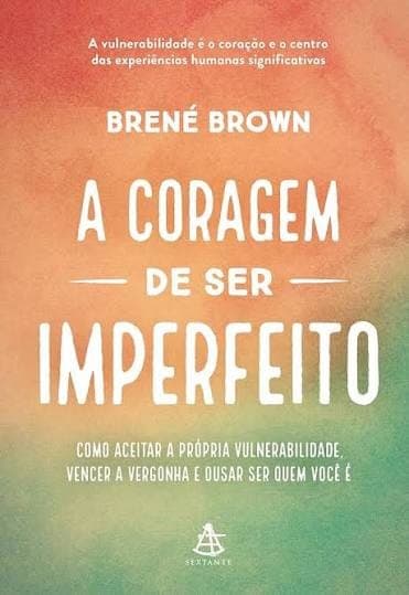 Capa do livro A Coragem de Ser Imperfeito, de Brené Brown